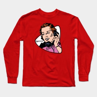 Gurrrl... Long Sleeve T-Shirt